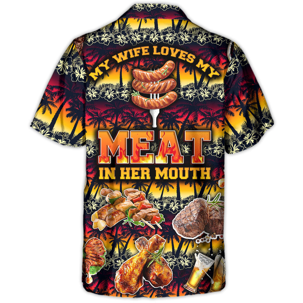 Barbecue Food Meat My Wife Loves My Meat In Her Mouth - Hawaiian Shirt