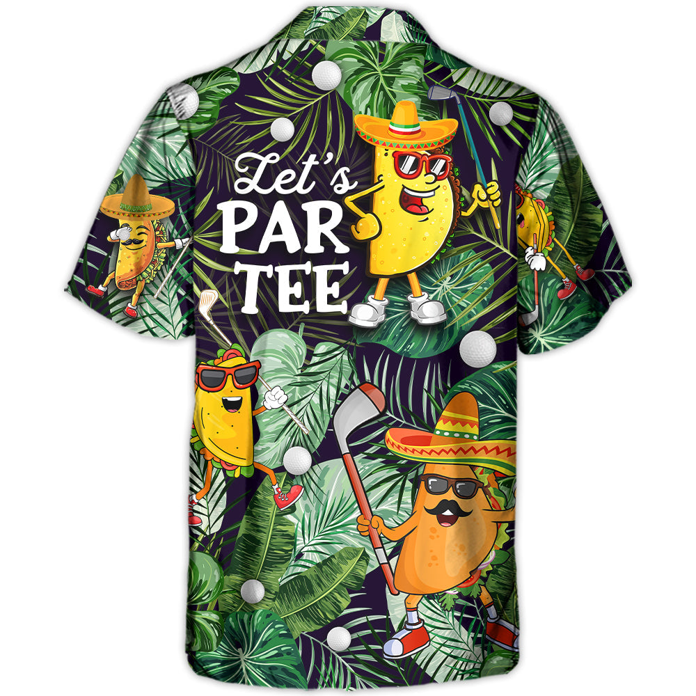 Golf Funny Taco Playing Golf Let's Par Tee Tropical Golf Lover - Hawaiian Shirt