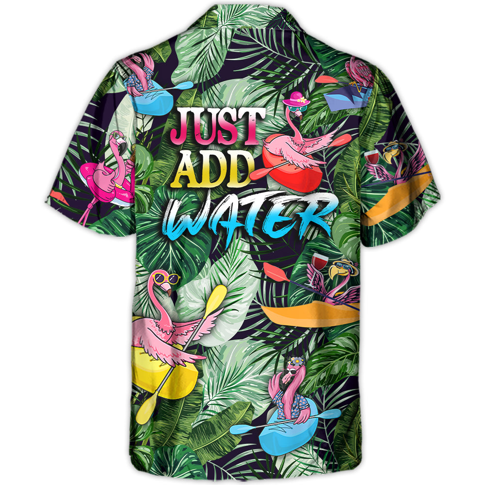 Kayaking Funny Flamingo Playing Kayaking Just Add Water Tropical Kayaking Lover - Hawaiian Shirt