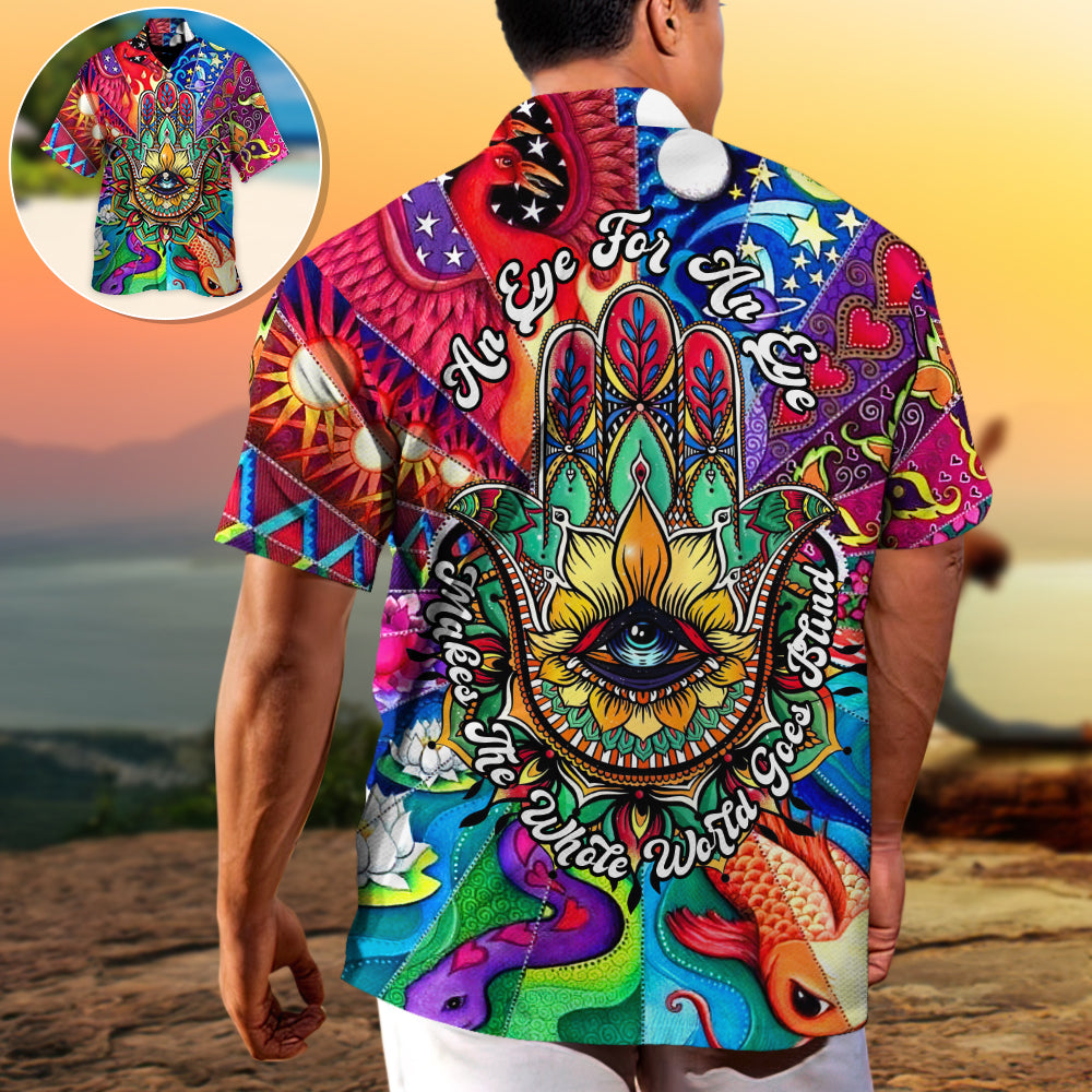 Yoga Hamsa An Eye For An Eye Makes The Whole World Goes Blind - Hawaiian Shirt